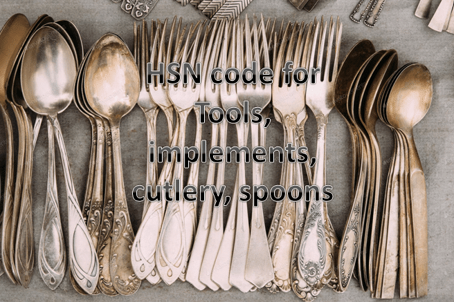 HSN Code For Tools Implements Cutlery Spoons GST PORTAL INDIA