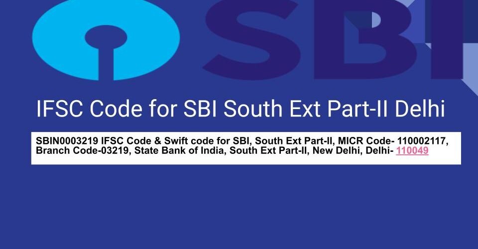 SBIN0003219 IFSC Code for SBI South Ext Part-II