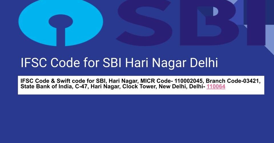 SBIN0003421 IFSC Code for SBI Hari Nagar Delhi